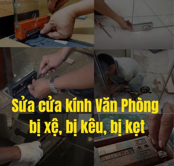 Sửa chữa cửa kính Văn Phòng bị xệ, bị kêu, bị kẹt khóa HCM